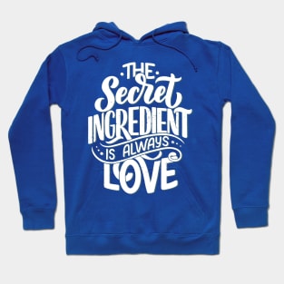 The Unique Secret Ingredient Is Always Love Hoodie